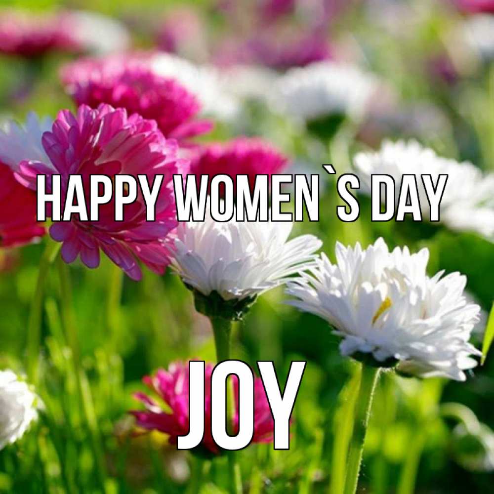 Greetings card с именем, Joy happy women`s day международный женский день 1 Greetings with text for free download 